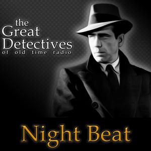 The Great Detectives Present Night Beat (Old Time Radio) by Adam Graham Radio Detective Podcasts