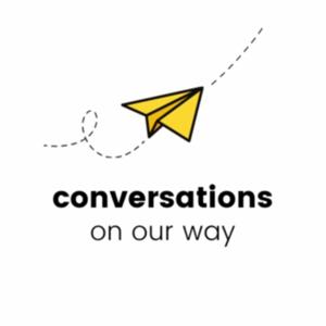 Conversations on Our Way