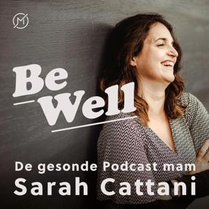 Be Well - De gesonde Podcast mam Sarah Cattani