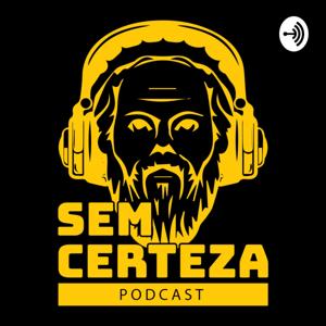 Sem certeza Podcast