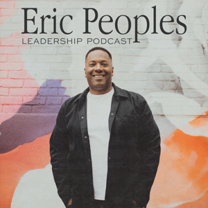 Eric Peoples Leadership Podcast