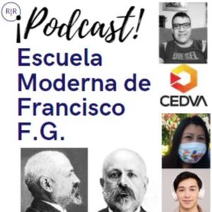 Podcast especial: Escuela Moderna de Francisco FG