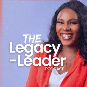 The Legacy-Leader Podcast