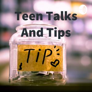 Teen Talks And Tips