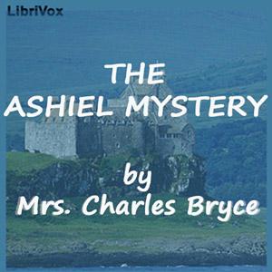 Ashiel Mystery - A Detective Story, The by Mrs. Charles Bryce (1839 - 1920) by LibriVox