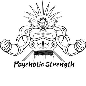 Psychotic Strength