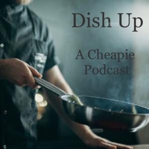 Dish Up! A cheapies podcast production