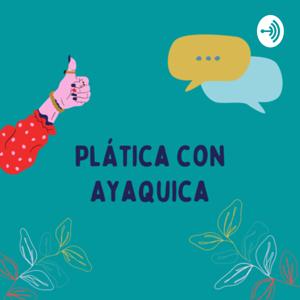 Plática con Ayaquica