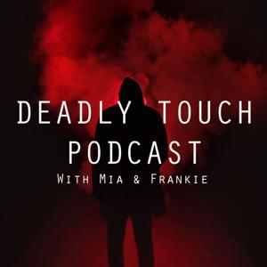 Deadly Touch Podcast