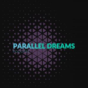 PARALLEL DREAMS PODCAST