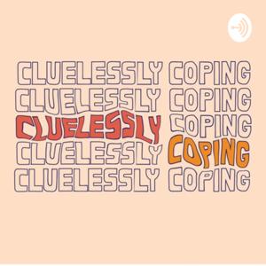 Cluelessly Coping