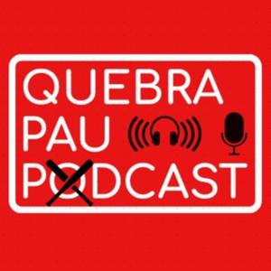 Quebra Pau Podcast