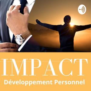 IMPACT. Le podcast de la croissance et du développement personnel pour une vie meilleure. by Alan Impact