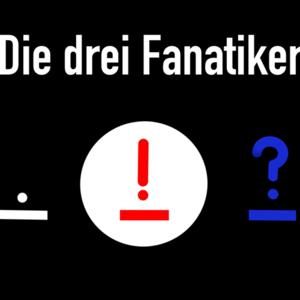 Die drei Fanatiker