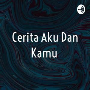 Cerita Aku Dan Kamu