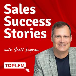 Sales Success Stories by Scott Ingram, B2B Sales Professional