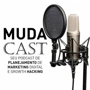 Mudacast da Muda Digital | Rogerio Belmiro - Planejamento de Marketing Digital e Growth Hacking