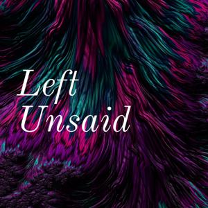 Left Unsaid