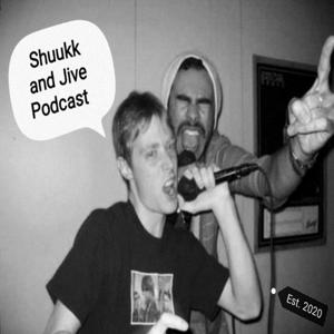 Shuukk & Jive Podcast