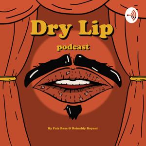 Dry Lip Podcast