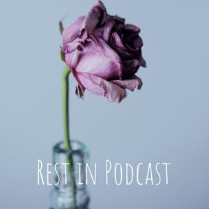 Rest in Podcast