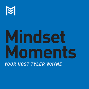 Mindset Moments with Tyler Wayne