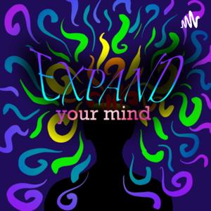 Expand Your Mind: A Podcast