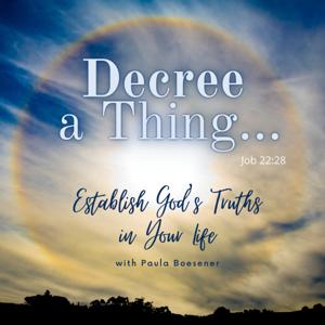 Decree a Thing... Job 22:28
Establish God's Truths in Your Life