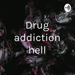 Drug addiction hell