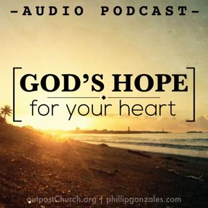 God’s Hope for Your Heart – PhillipGonzales.com