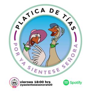 Plática de tías por Ya Siéntese Señora