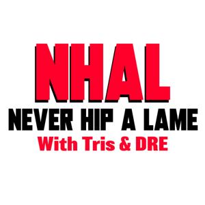 Never Hip A Lame Podcast