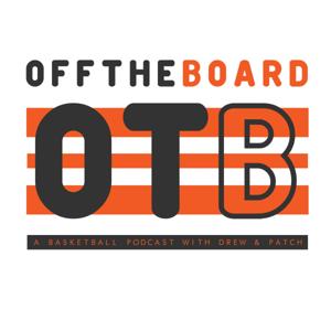 Off The Board: A Basketball Podcast with Drew & Patch