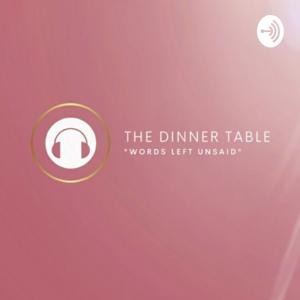 "The Dinner Table & The Words Left Unsaid"