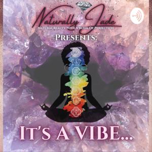 Naturally Jade Presents: It's A VIBE...