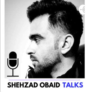 Shehzad Obaid Talks