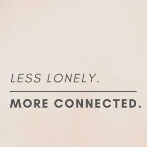 Less Lonely. More Connected.