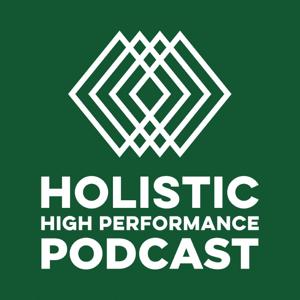 Holistic High Performance Podcast