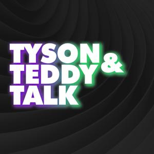 Tyson and Teddy Talk