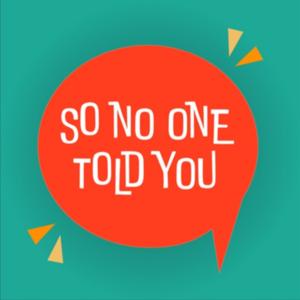 So No One Told You