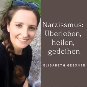 Narzissmus: Überleben, heilen, gedeihen by Elisabeth Gessner