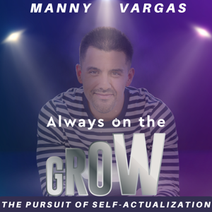 Always on the GROW with Manny Vargas