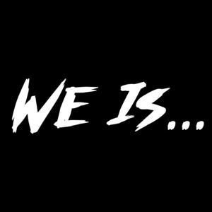We Is...