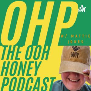 the ooh honey podcast w/ mattie jones