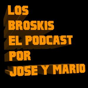LOS BROSKIS: EL PODCAST POR JOSÉ Y MARIO