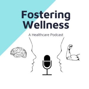 Fostering Wellness Podcast