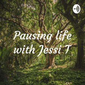 Pausing life with Jessi T