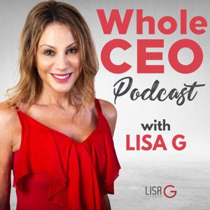 WholeCEO With Lisa G Podcast