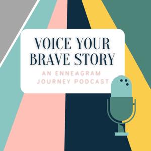 Voice Your Brave Story: An Enneagram Journey Podcast