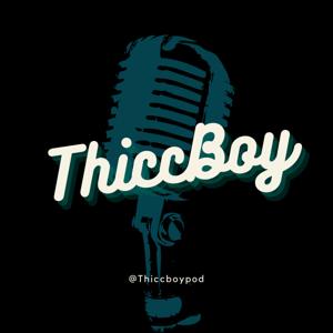 ThiccBoy Podcast